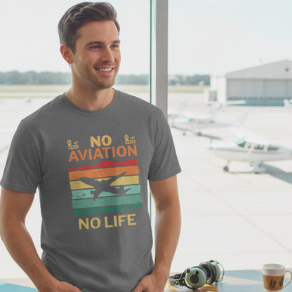 Lebensgefühl Unisex T-Shirt "No Aviation No Life" - Mehr als ein Hobby. Zeig deine Leidenschaft